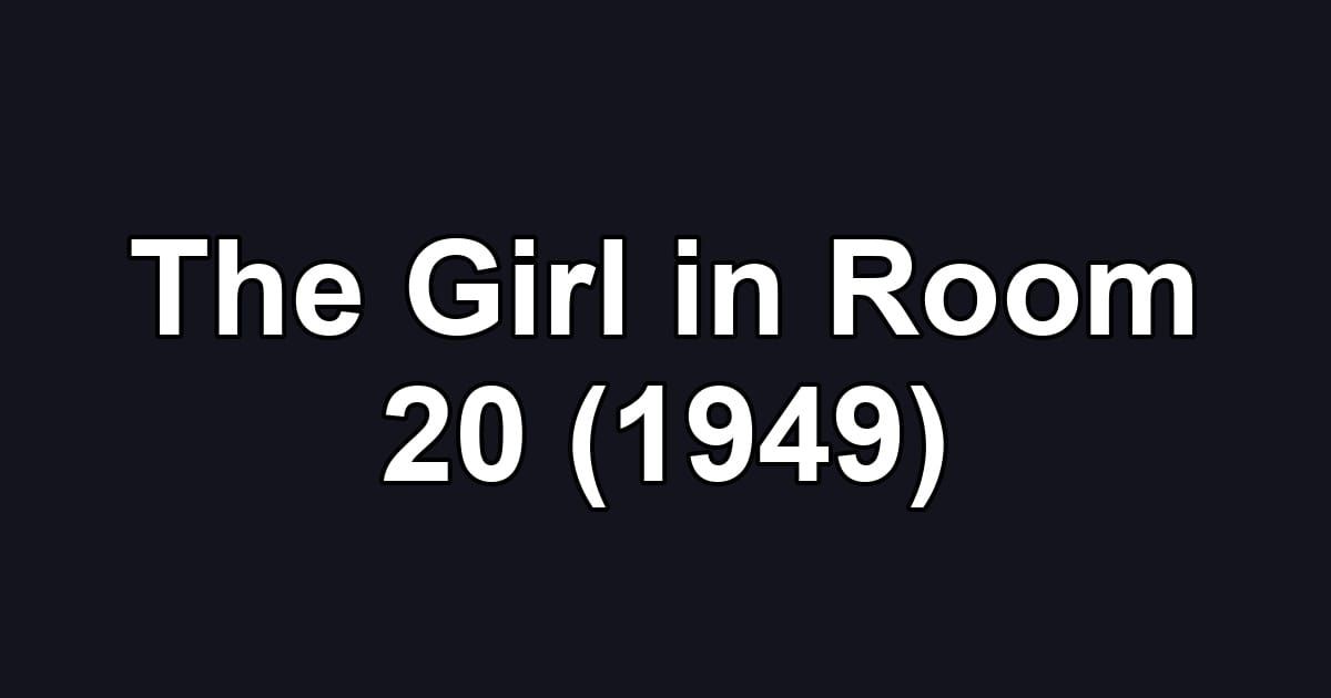 The Girl in Room 20 (1949)