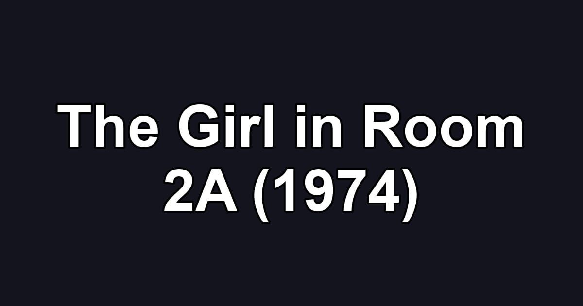 The Girl in Room 2A (1974)