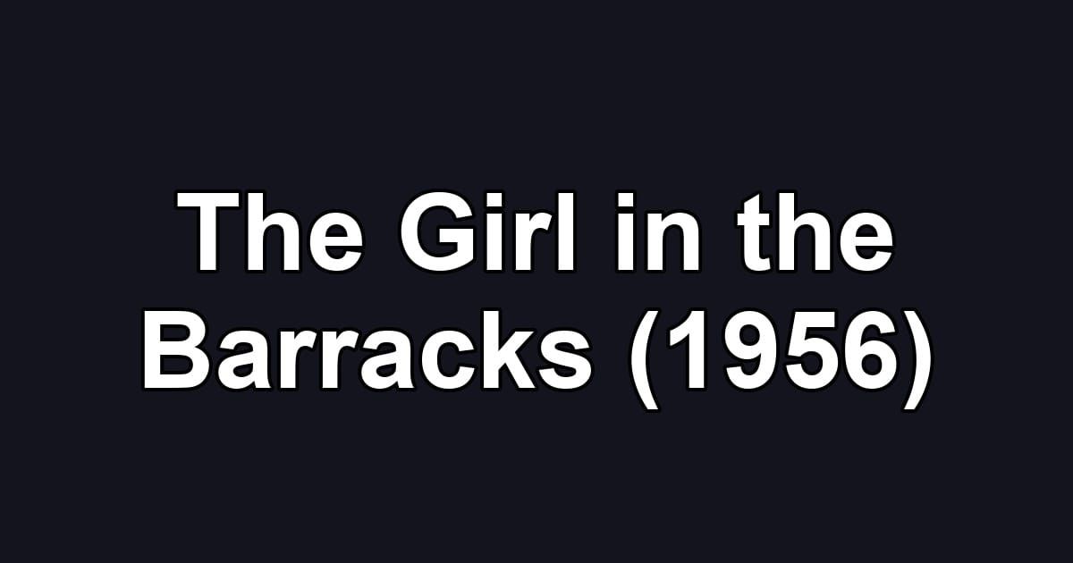 The Girl in the Barracks (1956)