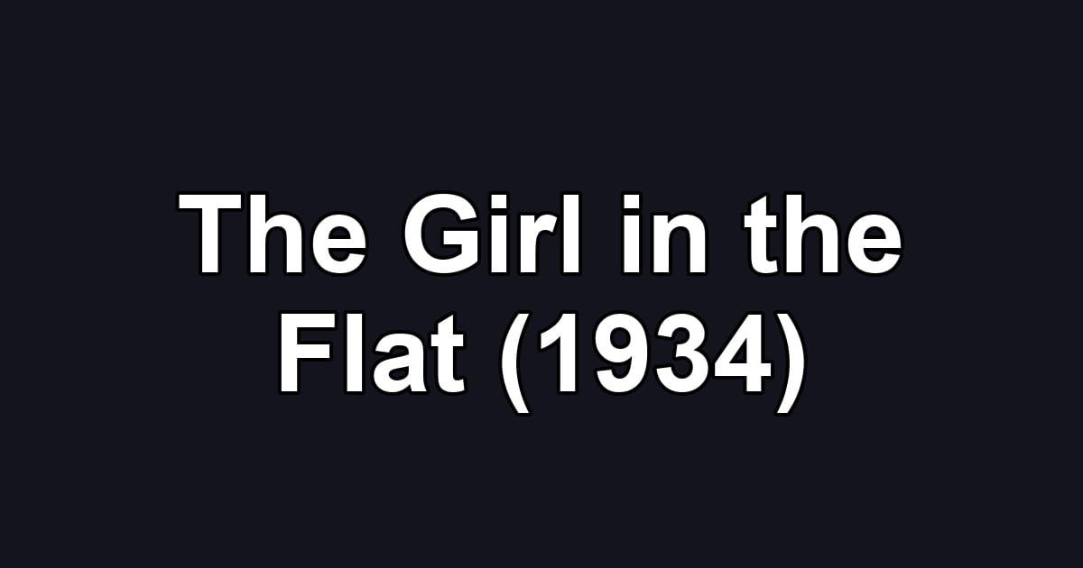 The Girl in the Flat (1934)