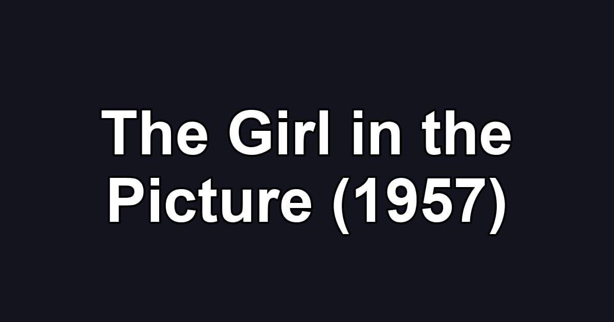 The Girl in the Picture (1957)