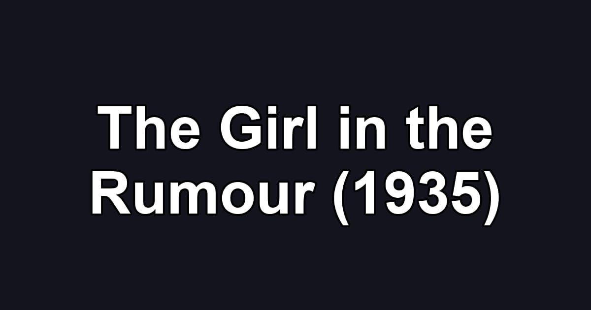 The Girl in the Rumour (1935)