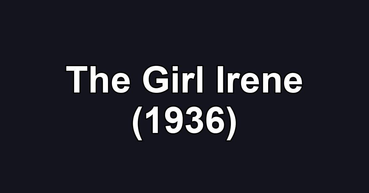 The Girl Irene (1936)