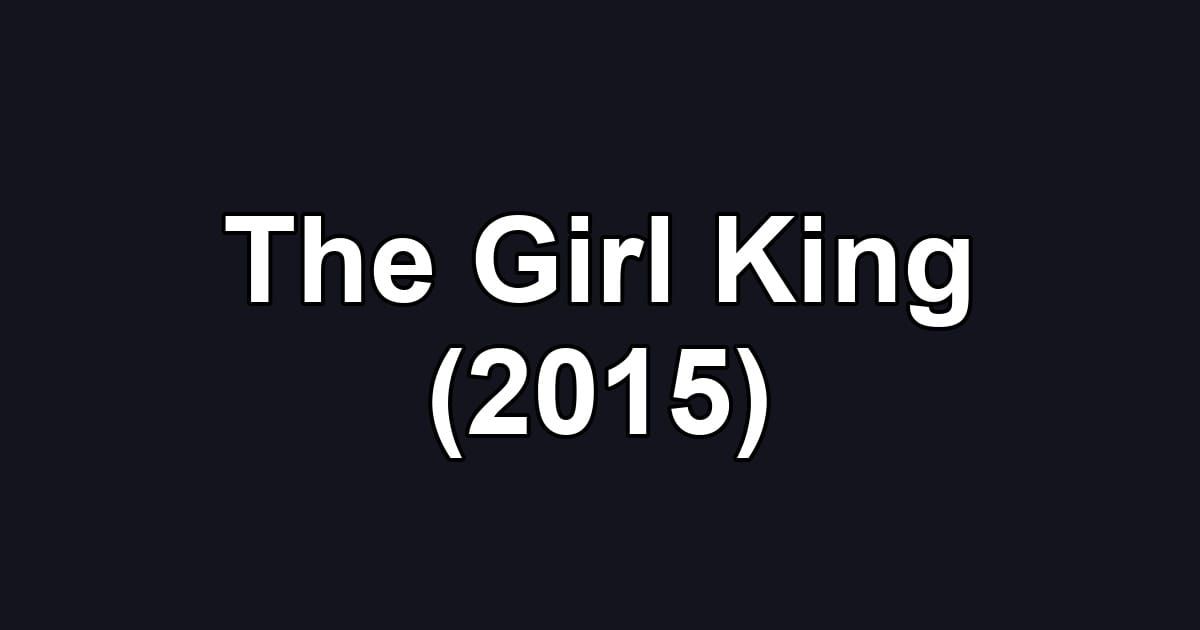 The Girl King (2015)