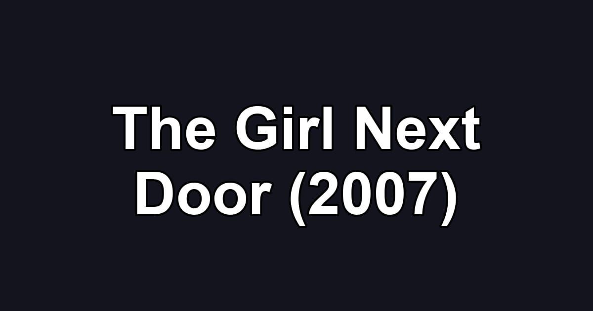 The Girl Next Door (2007)