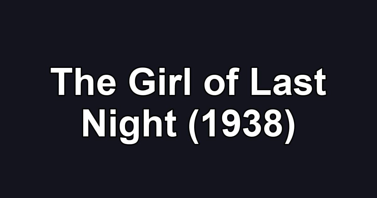 The Girl of Last Night (1938)