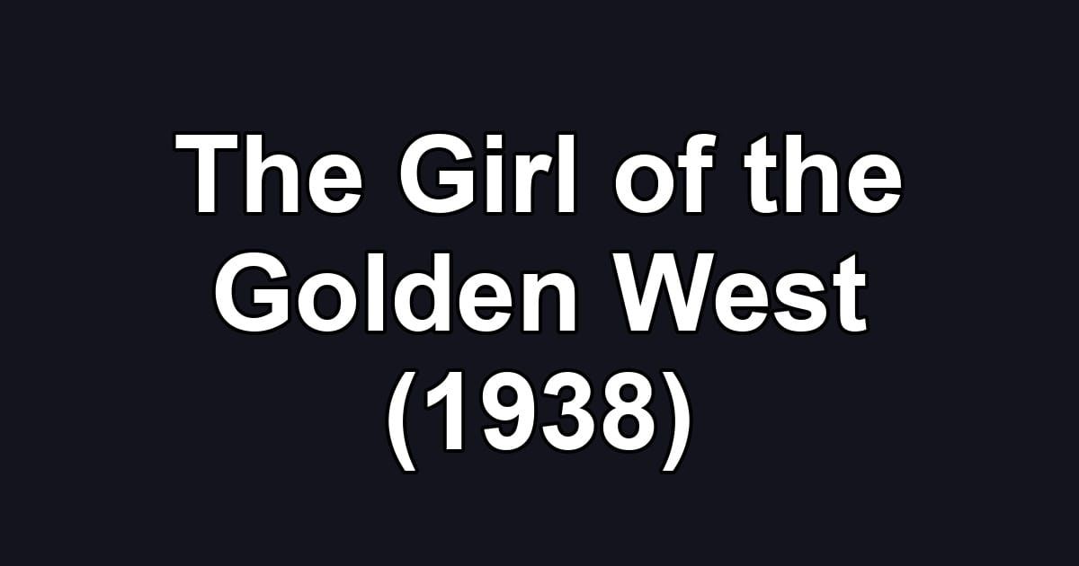 The Girl of the Golden West (1938)