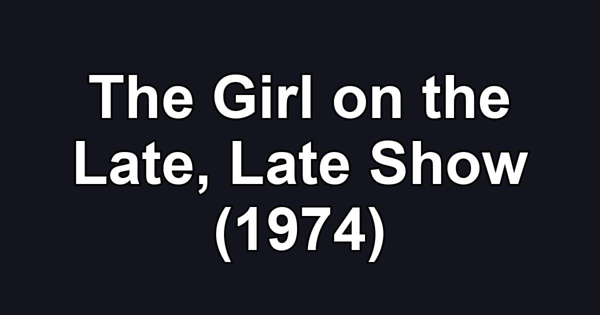 The Girl on the Late, Late Show (1974)