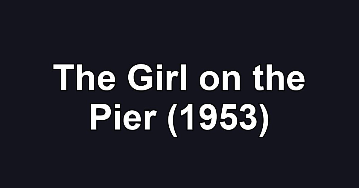 The Girl on the Pier (1953)