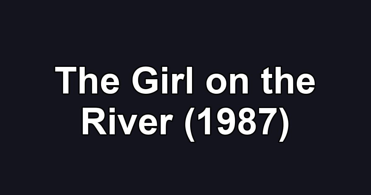 The Girl on the River (1987)
