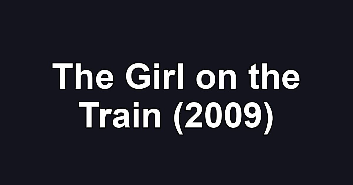 The Girl on the Train (2009)