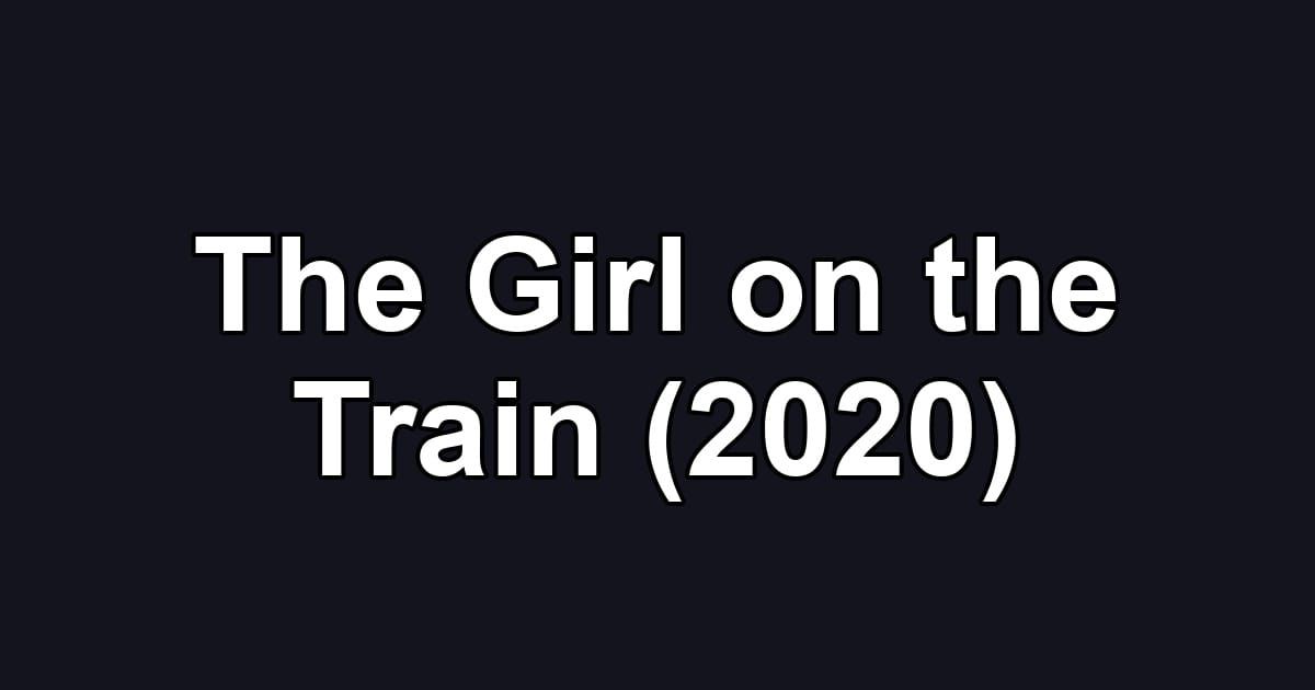 The Girl on the Train (2020)