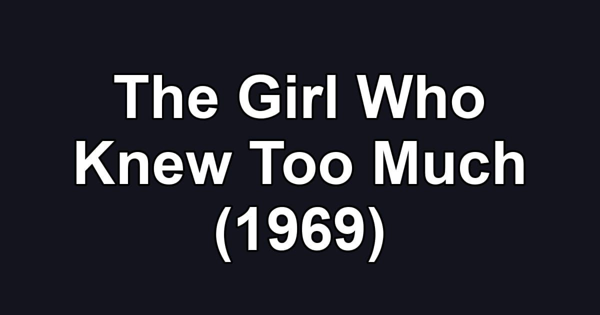 The Girl Who Knew Too Much (1969)