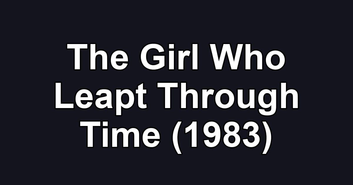 The Girl Who Leapt Through Time (1983)