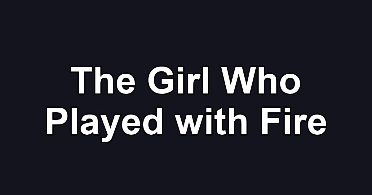 The Girl Who Played with Fire