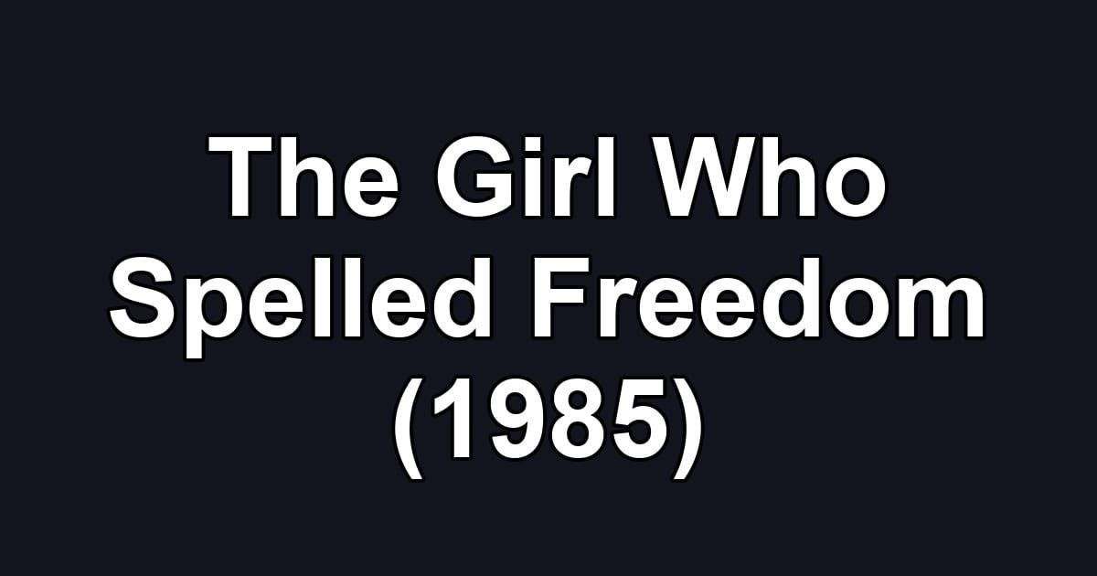The Girl Who Spelled Freedom (1985)