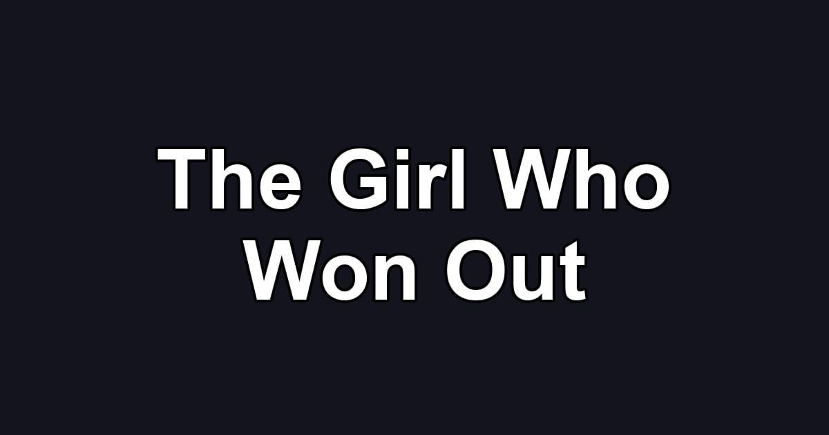 The Girl Who Won Out