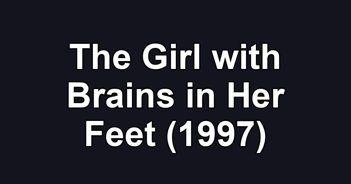 The Girl with Brains in Her Feet (1997)