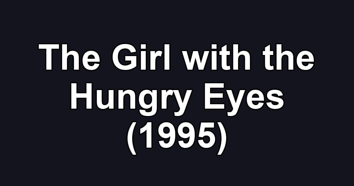The Girl with the Hungry Eyes (1995)