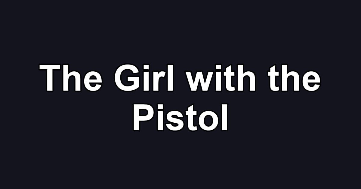 The Girl with the Pistol