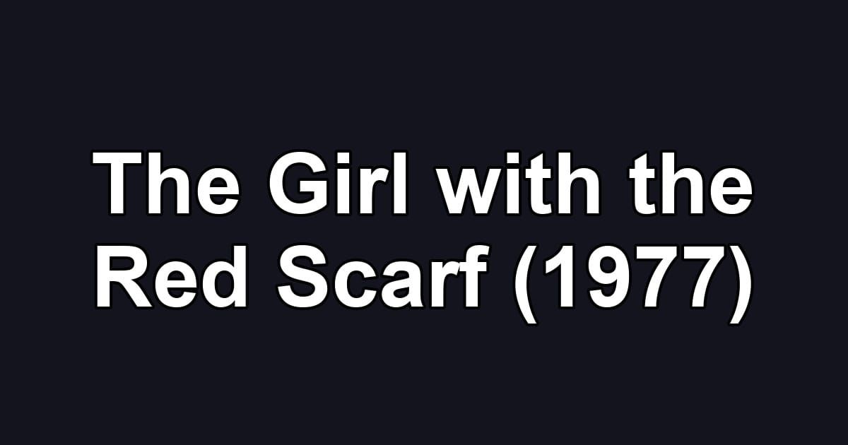The Girl with the Red Scarf (1977)