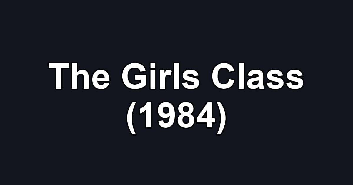 The Girls Class (1984)