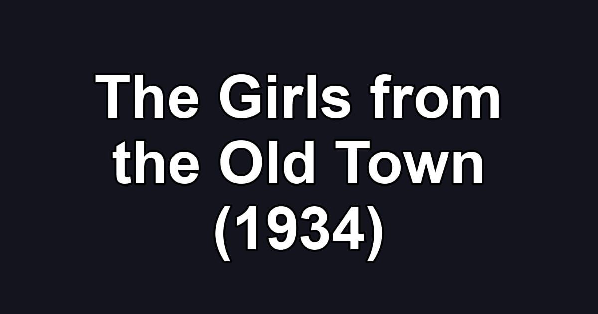 The Girls from the Old Town (1934)