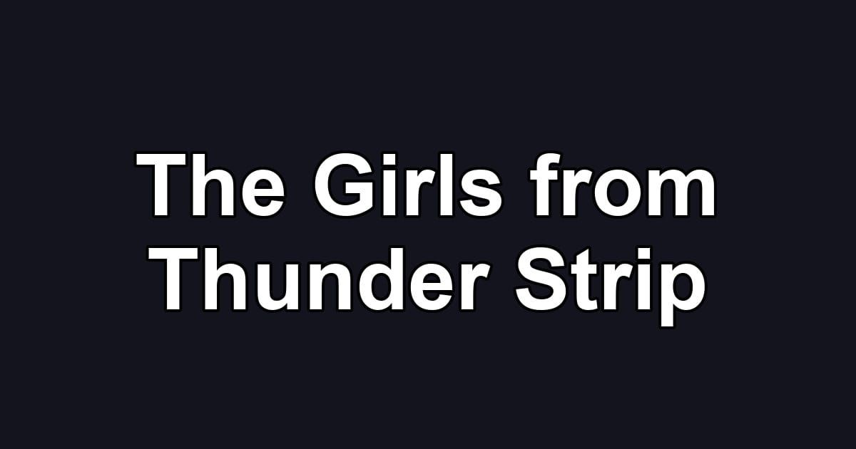 The Girls from Thunder Strip