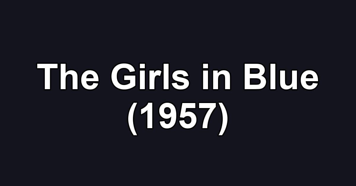 The Girls in Blue (1957)
