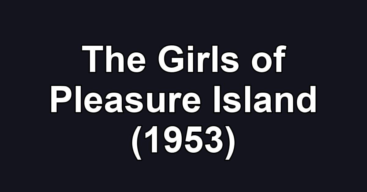 The Girls of Pleasure Island (1953)