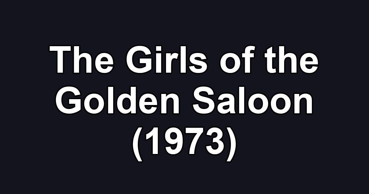 The Girls of the Golden Saloon (1973)
