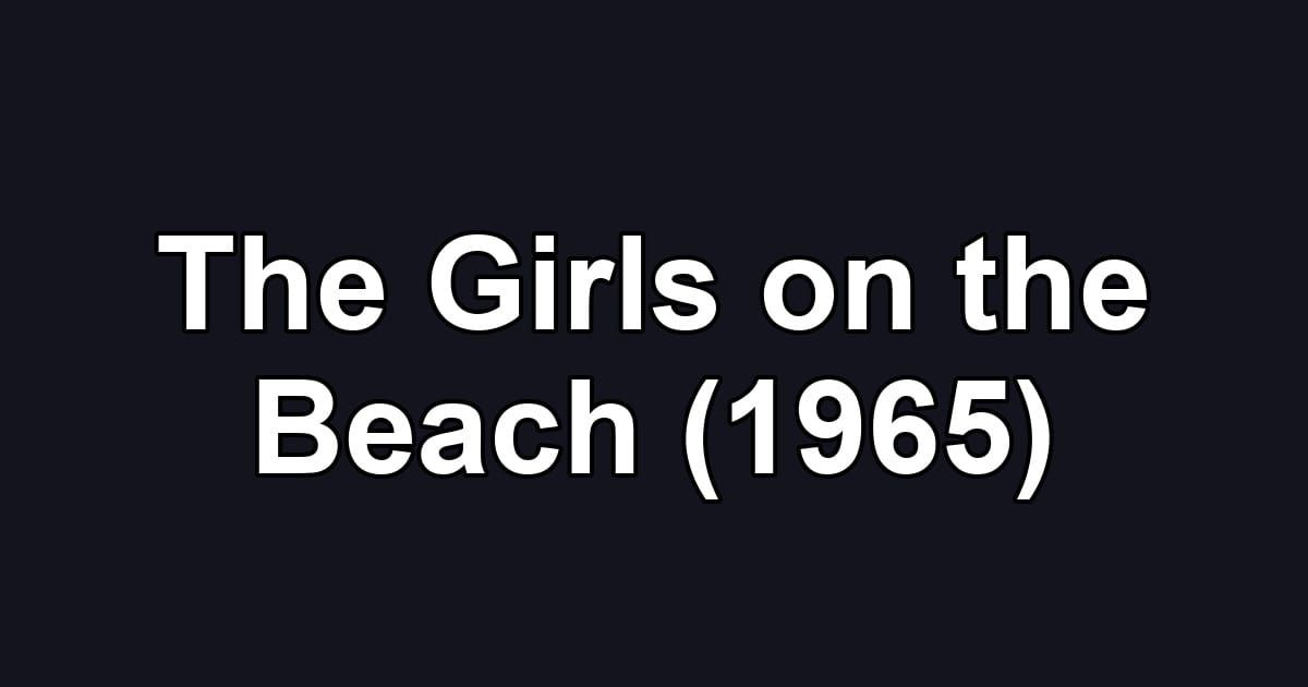 The Girls on the Beach (1965)
