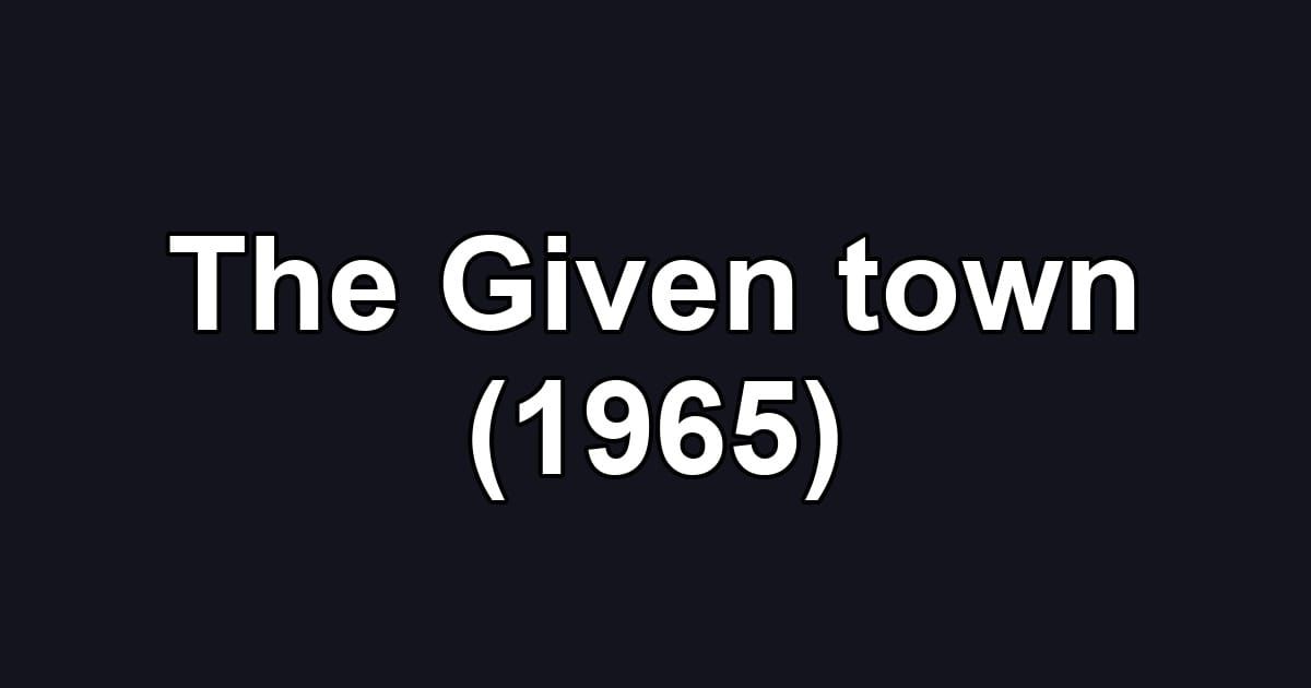 The Given town (1965)