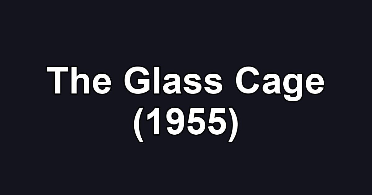The Glass Cage (1955)