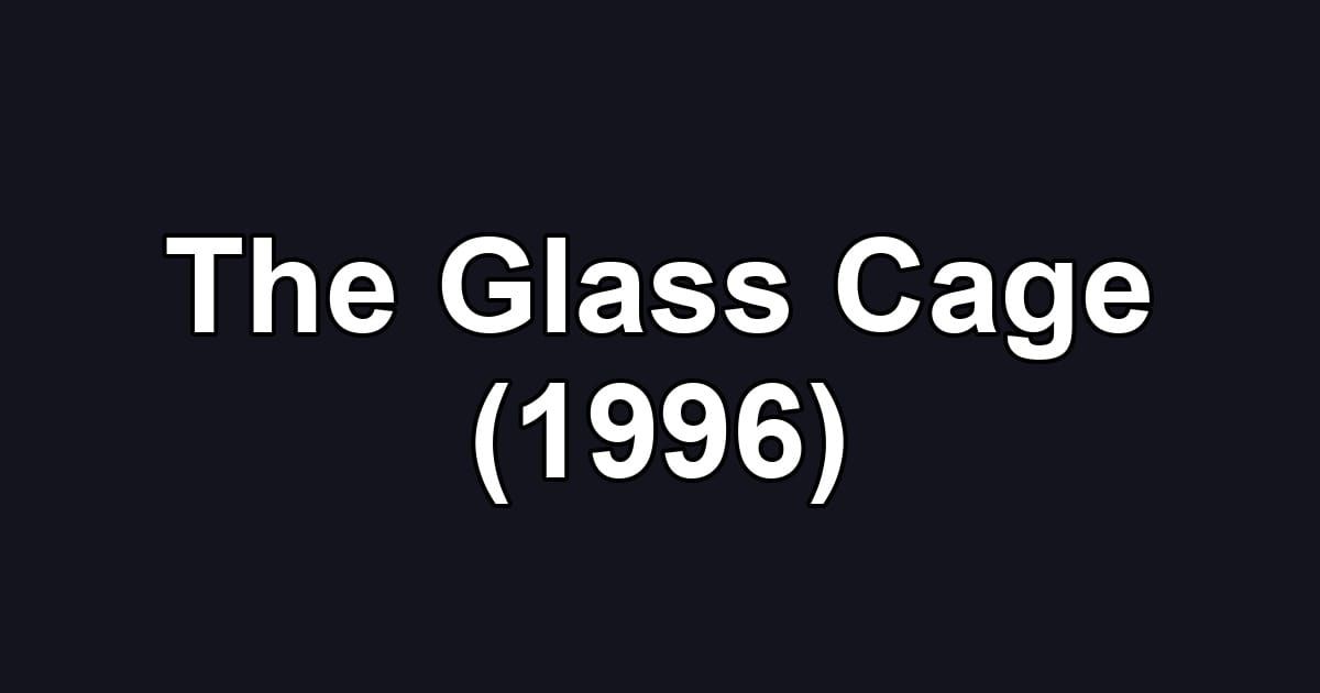 The Glass Cage (1996)
