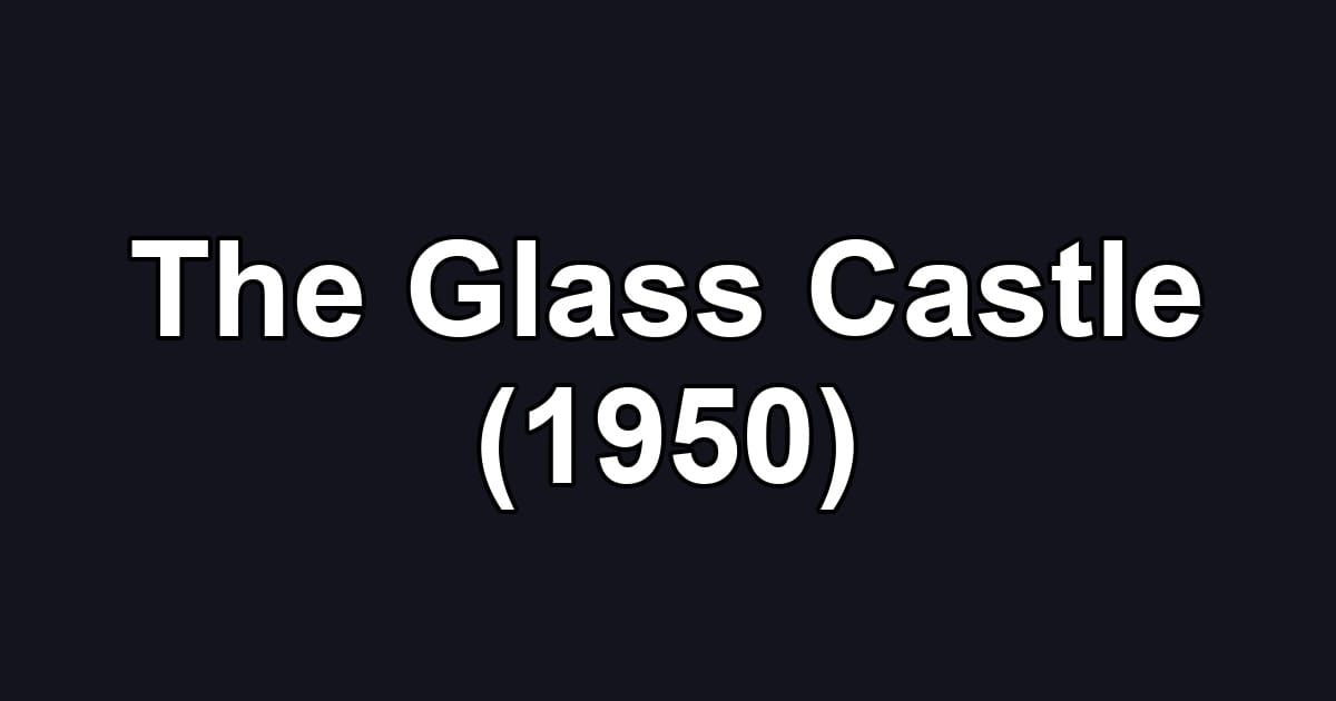 The Glass Castle (1950)