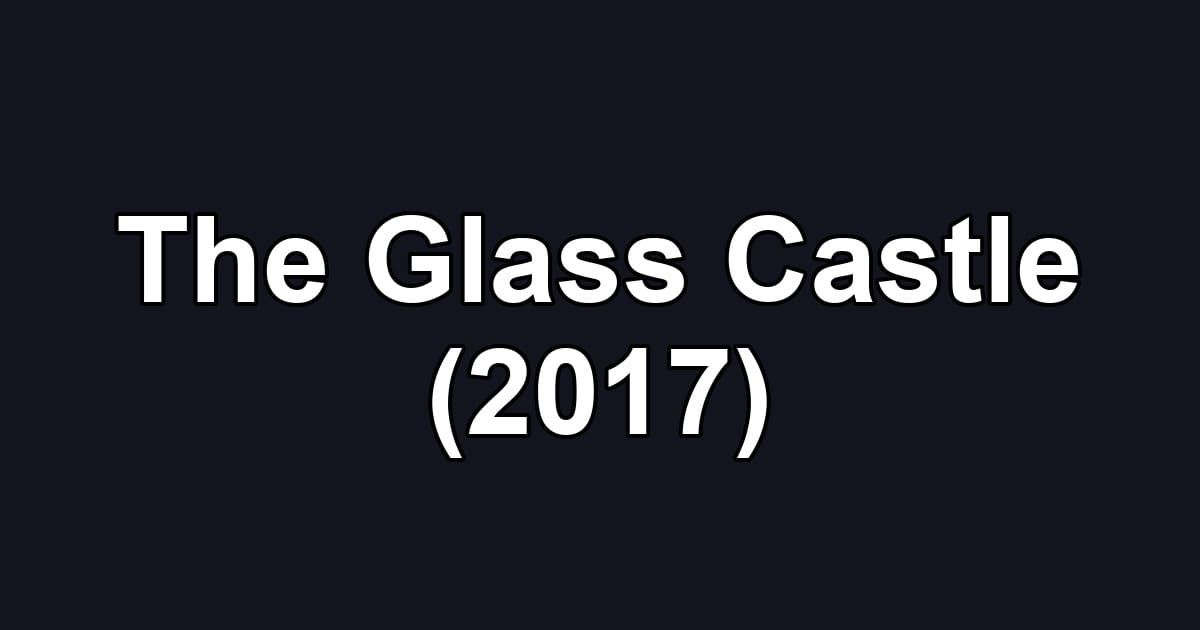 The Glass Castle (2017)