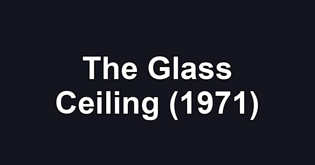 The Glass Ceiling (1971)