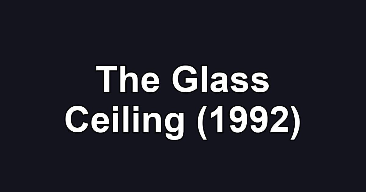 The Glass Ceiling (1992)