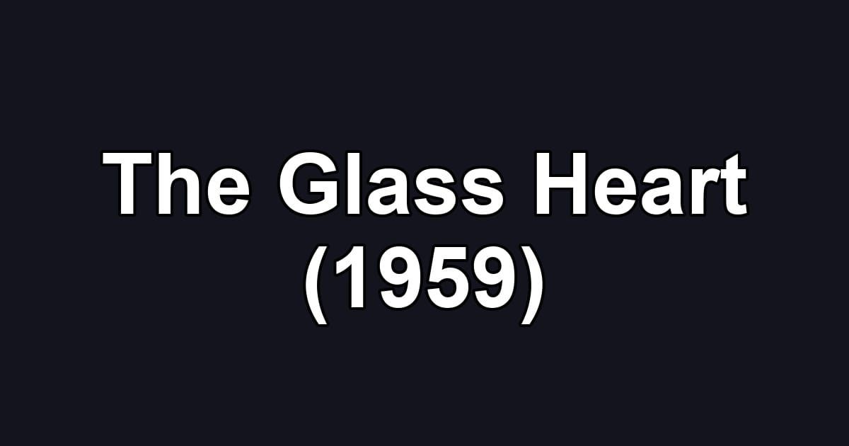 The Glass Heart (1959)