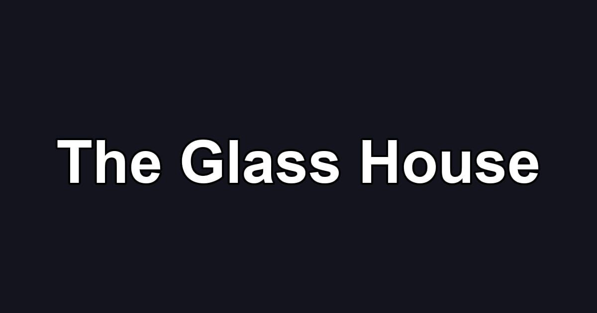The Glass House