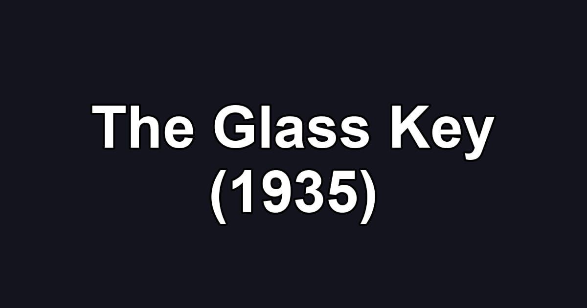 The Glass Key (1935)