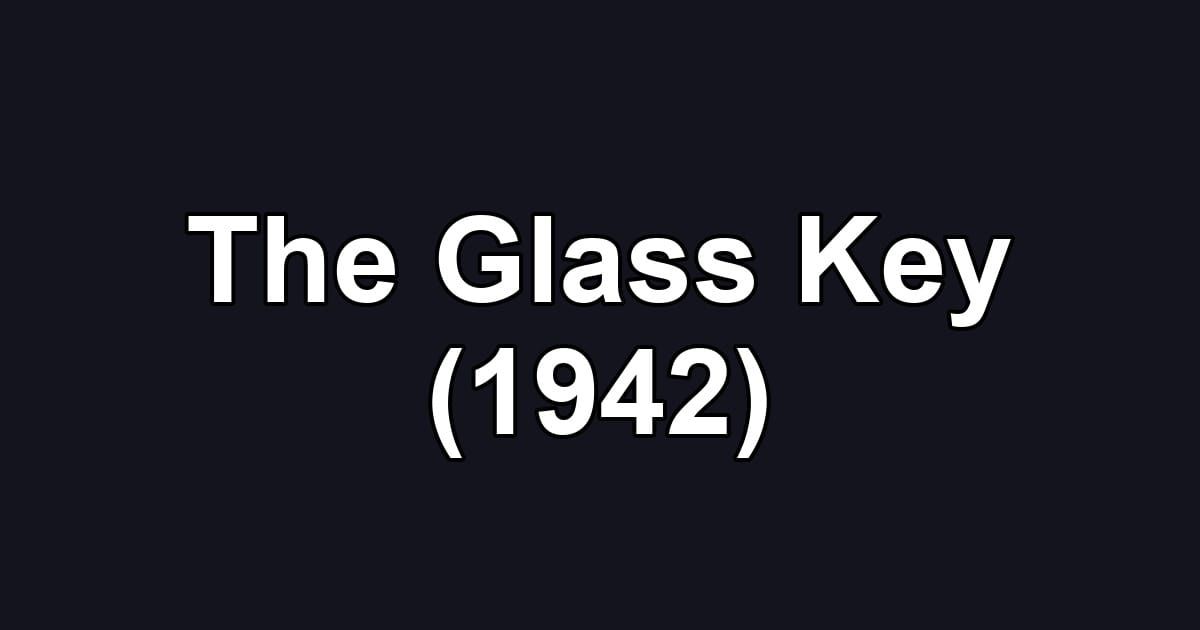 The Glass Key (1942)