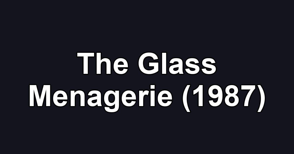 The Glass Menagerie (1987)