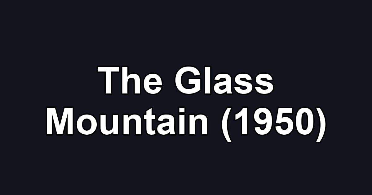The Glass Mountain (1950)