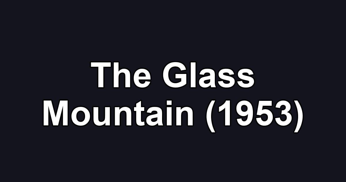 The Glass Mountain (1953)