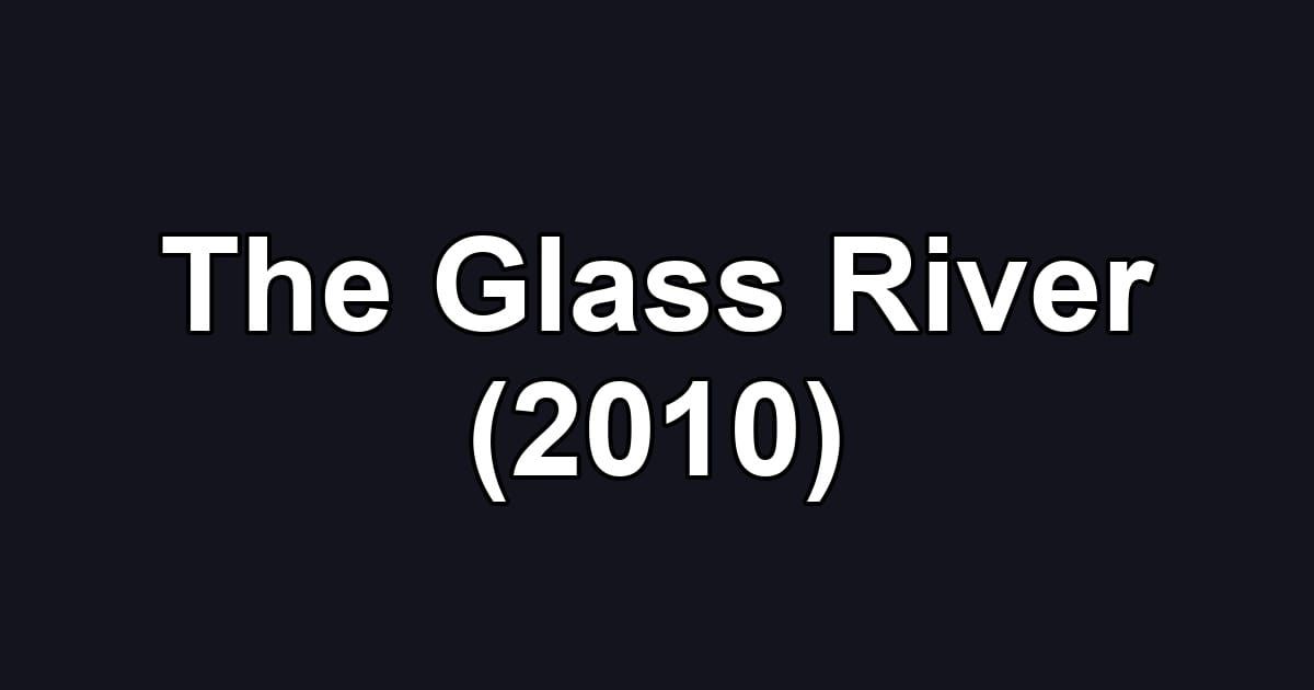 The Glass River (2010)