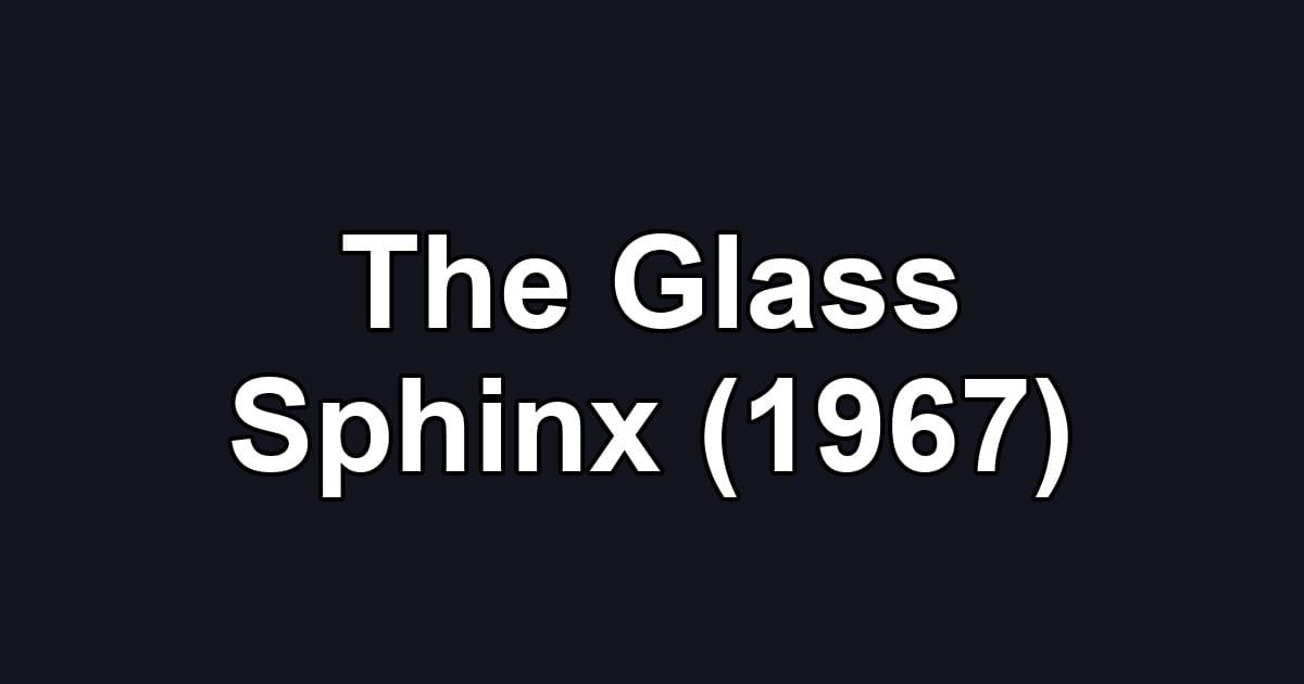 The Glass Sphinx (1967)