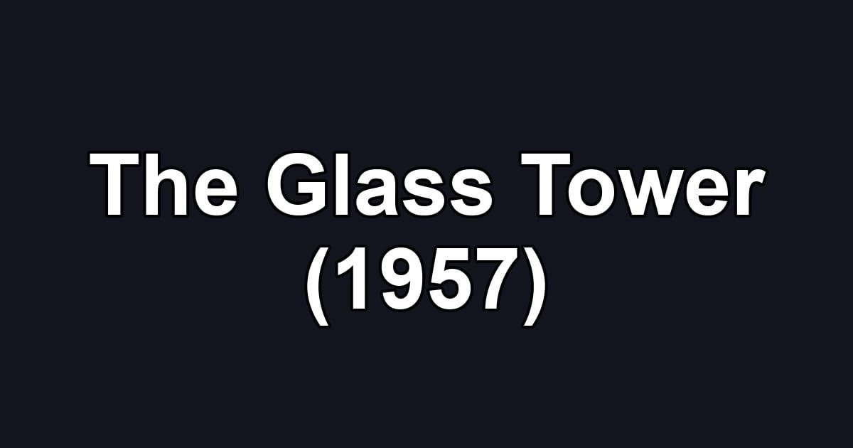 The Glass Tower (1957)