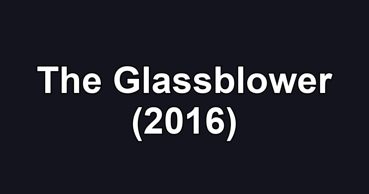 The Glassblower (2016)